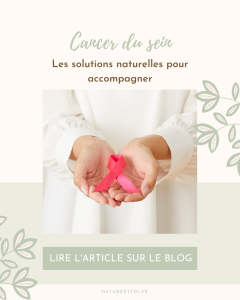 Cancer du sein : comment les solutions naturelles peuvent accompagner votre mieux-être