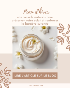 Peau d&rsquo;hiver : nos conseils naturels pour préserver votre éclat et renforcer la barrière cutanée